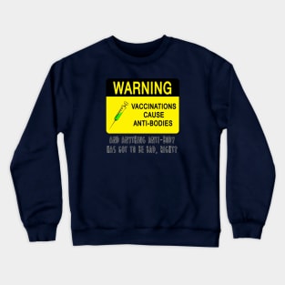 Vaccines Cause Anto-bodies Crewneck Sweatshirt